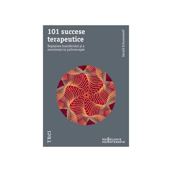 101 succese terapeutice - gerald schoenewolf, editura trei