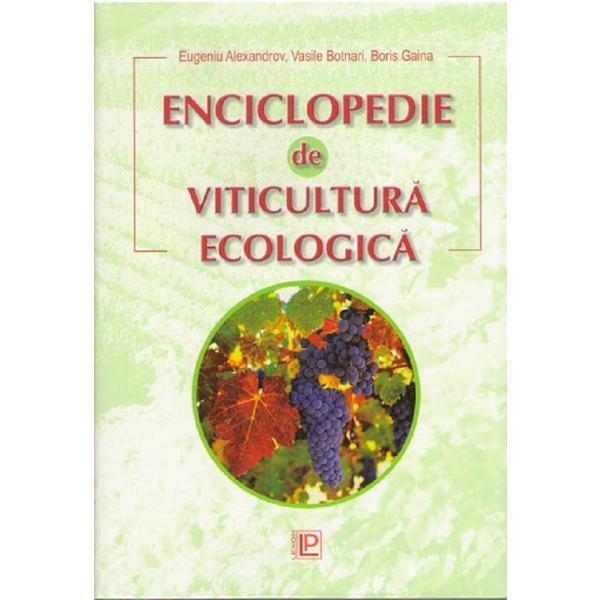 Enciclopedie de viticultura ecologica - eugeniu alexandrov, vasile botnari, boris gaina, editura lexon prim