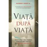 Viata dupa viata Ed.2 - Raymond A. Moody, editura Adevar Divin