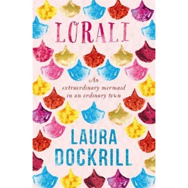 Lorali: An Extraordinary Mermaid in An Ordinary Town, editura Hot Key Books