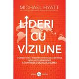 Lideri cu viziune - Michael Hyatt, editura Amaltea