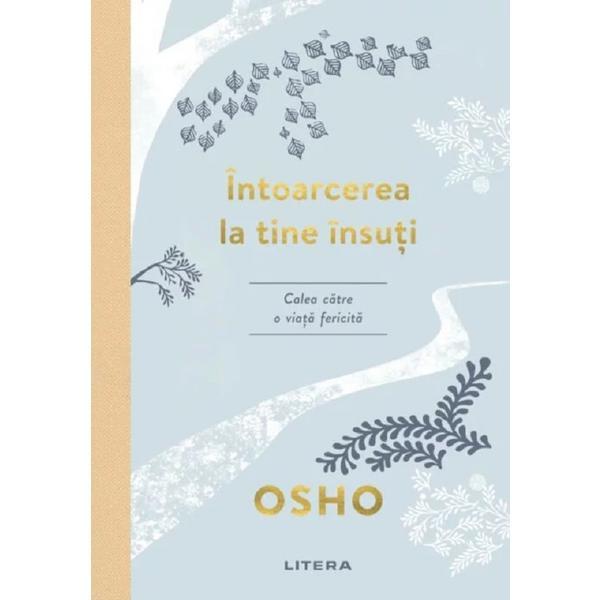 Intoarcerea la tine insuti - osho, editura litera