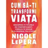 Cum sa-ti transformi viata - Nicole Lepera