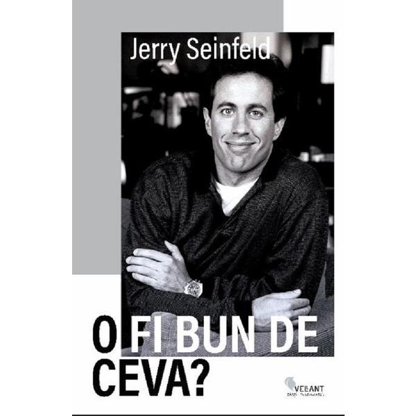 Vellant O fi bun de ceva? Jerry Seinfeld, editura