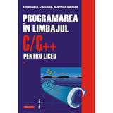 Programarea in limbajul C/C++ pentru liceu Vol.1 - Emanuela Cerchez, Marinel Șerban, editura Polirom