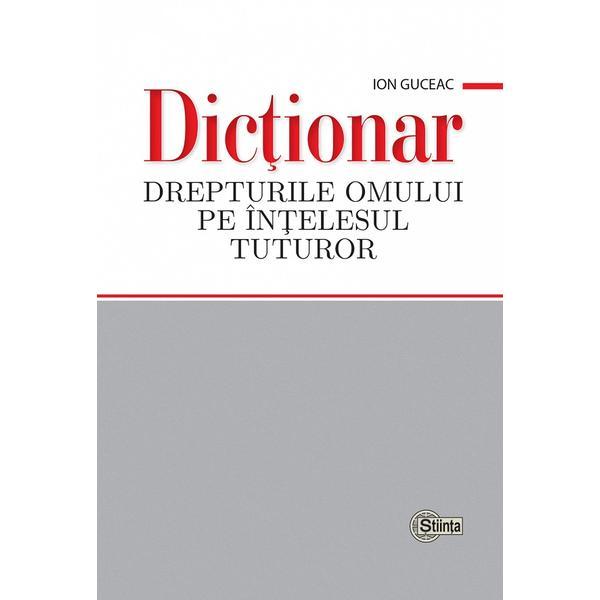 Dictionar. Drepturile omului pe intelesul tuturor - Ion Guceac, editura Stiinta