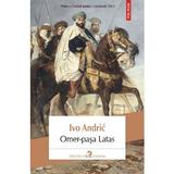 Omer-pasa Latas - Ivo Andric, editura Polirom