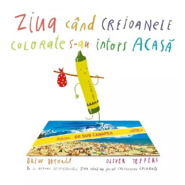 Ziua cand creioanele colorate s-au intors acasa - Drew Daywalt, Oliver Teffers, editura Grupul Editorial Art