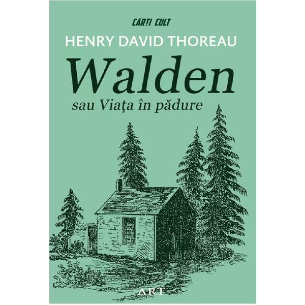 Walden sau Viata in padure - Henry David Thoreau, editura Grupul Editorial Art