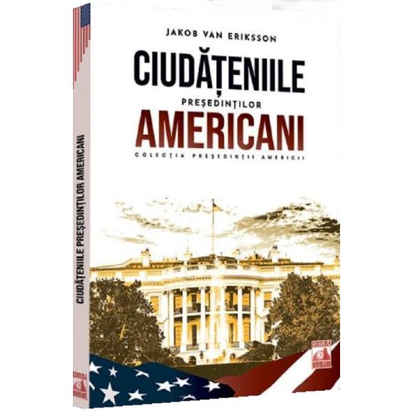 Ciudateniile presedintilor americani - Jakob van Eriksson, editura Neverland
