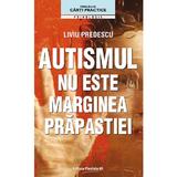 Autismul nu este marginea prapastiei - Liviu Predescu, editura Paralela 45