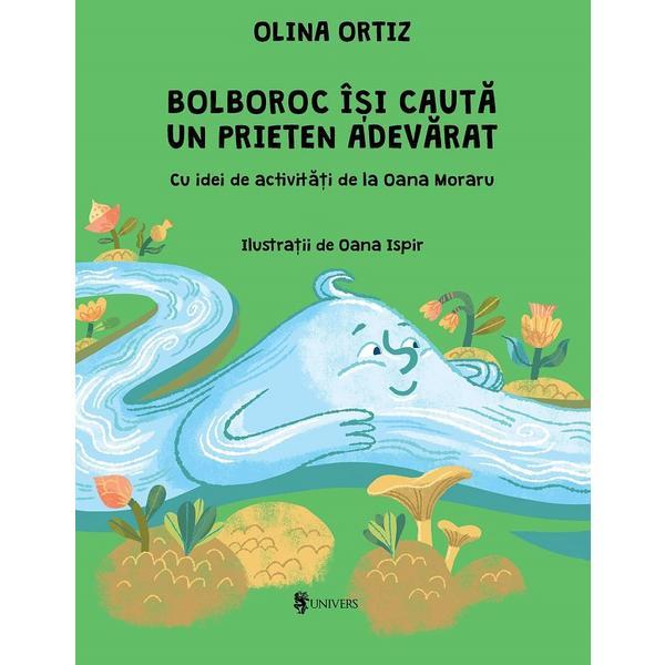 Bolboroc isi cauta un prieten adevarat - Olina Ortiz, editura Univers