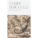 Istoria vasiliscului - Olivier Dubouclez, editura Univers
