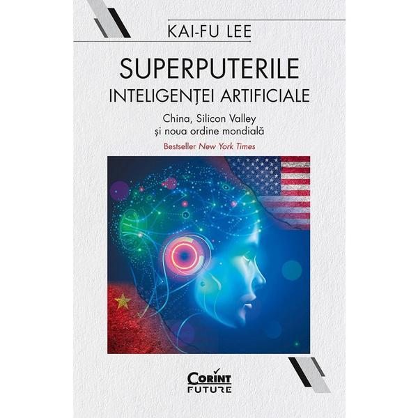 Superputerile inteligentei artificiale - kai-fu lee, editura corint