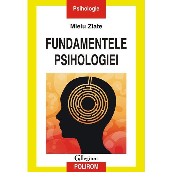 Fundamentele psihologiei - mielu zlate, editura polirom