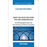 Once You Pass the Gates You Are Someone Else - Lucian Rotariu, editura Tritonic