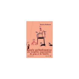 Bazele psihodinamice ale terapiilor experentiale de grup si de familie - Denisa Godeanu, editura Sper