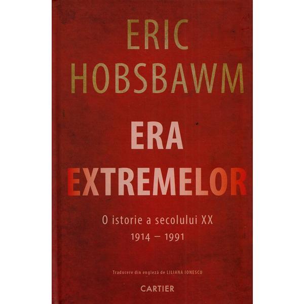 Era extremelor. o istorie a secolului xx 1914-1991 - eric hobsbawm