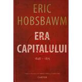 Era Capitalului 1848-1875 - Eric Hobsbawm, editura Cartier
