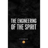 The Engineering of the Spirit - C.N. Farcas, editura Dreams Publishing House