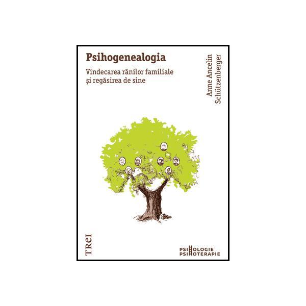 Psihogenealogia - Anne Ancelin Schutzenberger, editura Trei