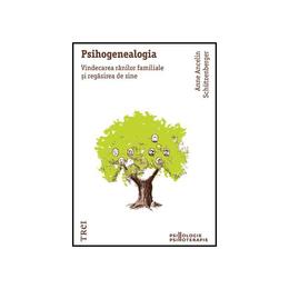 Psihogenealogia - anne ancelin schutzenberger, editura trei
