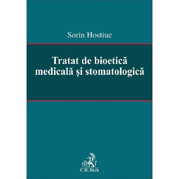 Tratat de bioetica medicala si stomatologica - Sorin Hostiuc, editura C.h. Beck