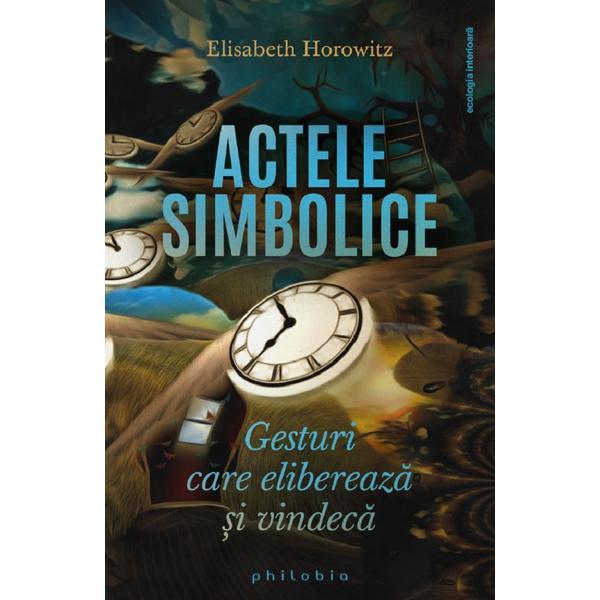 Philobia Actele simbolice Elisabeth Horowitz, editura