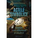 Actele simbolice - Elisabeth Horowitz, editura Philobia