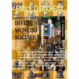 Diviziunea muncii sociale - emile durckheim, editura antet
