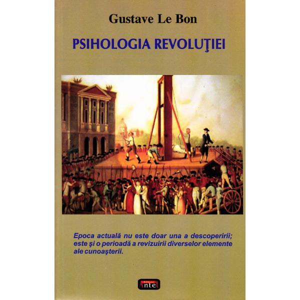 Psiholohia revolutiei - gustave le bon, editura antet