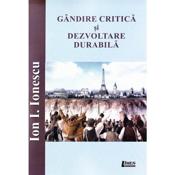 Gandire critica si dezvoltare durabila - Ion I. Ionescu, editura Limes