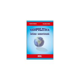 Geopolitica latino-americana - silviu negut, valeriu rusu, editura meteor press