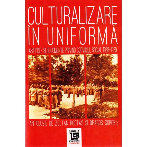 Culturalizare in uniforma - Zoltan Rostas, Dragos Sdrobis, editura Paideia