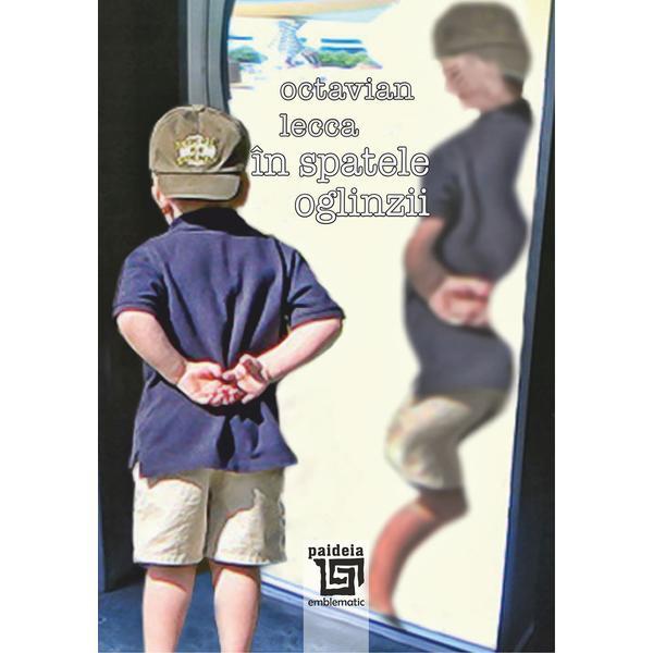 In spatele oglinzii - octavian lecca, editura paideia