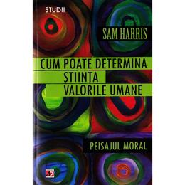 Cum poate determina stiinta valorile umane - Sam Harris, editura Paralela 45