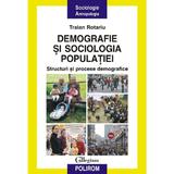 Demografie si sociologia populatiei - Traian Rotariu, editura Polirom
