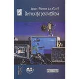 Democratia post-totalitara - Jean-Pierre le Goff, editura Universul Juridic