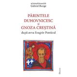 Parintele duhovnicesc si gnoza crestina dupa avva Evagrie Ponticul - Gabriel Bunge, editura Deisis