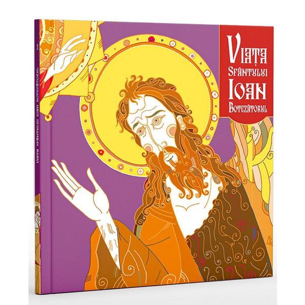 Viata sfantului ioan botezatorul, editura doxologia