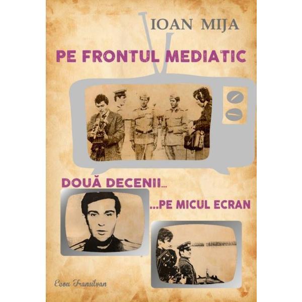 Pe frontul mediatic - Ioan Mija, editura Ecou Transilvan