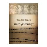 Sfinti Si Securisti - Teodor Tanco, editura Ecou Transilvan