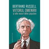 Viitorul omenirii si alte eseuri deloc populare - Bertrand Russell, editura Humanitas