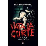 Viata la curte. catusele anei - Eliza Ene Corbeanu