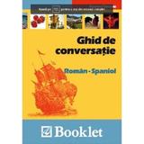 Ghid de conversatie roman-spaniol - Roxana Turcanu, editura Booklet