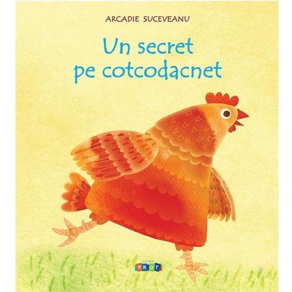 Un secret pe cotcodacnet - Arcadie Suceveanu, editura Prut