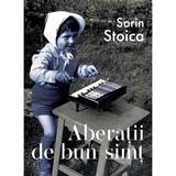 Aberatii de bun-simt - Sorin Stoica, editura Casa De Pariuri Literare