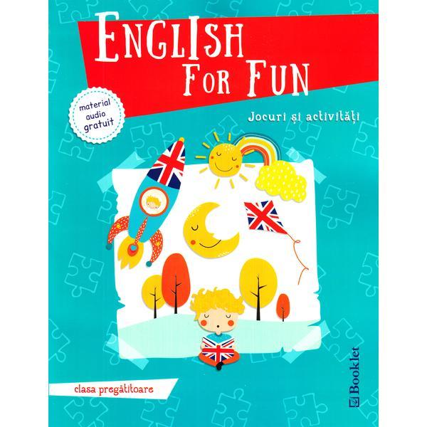 English for Fun. Jocuri si activitati - Clasa pregatitoare, editura Booklet