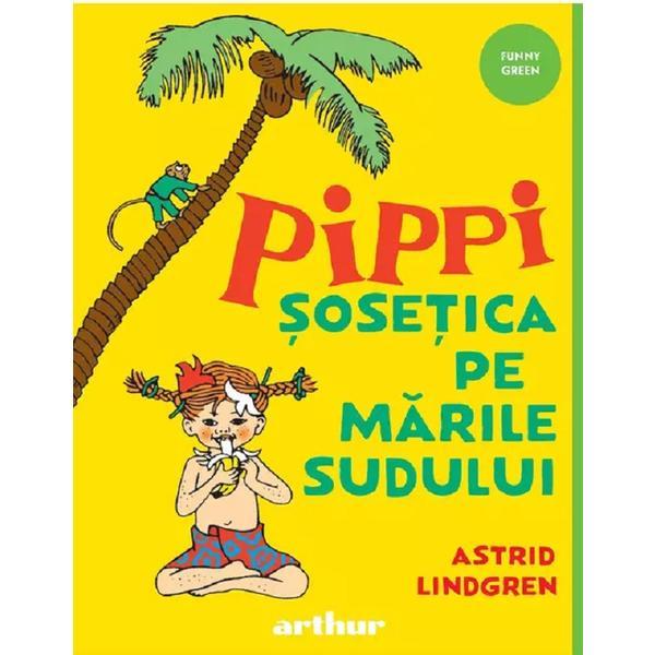 Pippi sosetica pe marile sudului - astrid lindgren, editura grupul editorial art