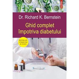 Ghid complet impotriva diabetului - dr. richard k. bernstein, editura polirom